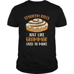 Synonym Rolls Just Like Grammar Used To Make Tshirt